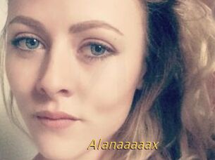 Alanaaaaax