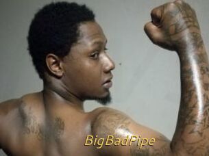 BigBadPipe