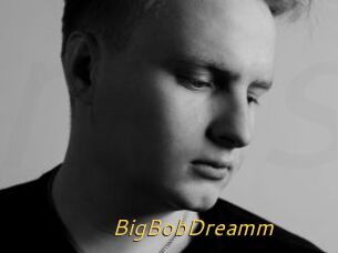 BigBobDreamm