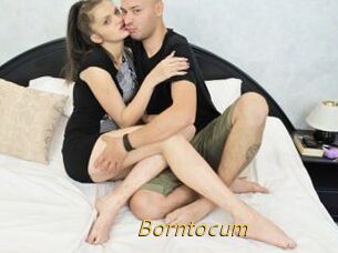Borntocum