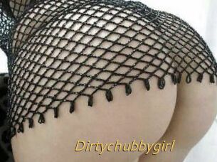 Dirtychubbygirl