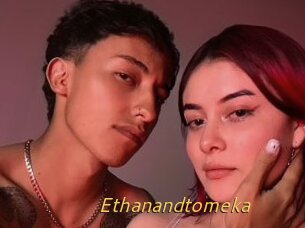 Ethanandtomeka