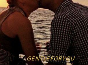 GENTLEFORYOU