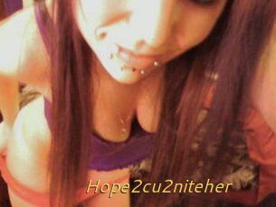 Hope2cu2niteher
