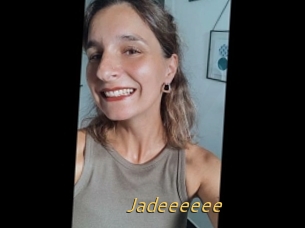 Jadeeeeee