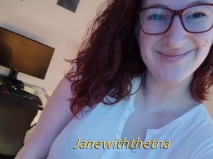 Janewiththetna