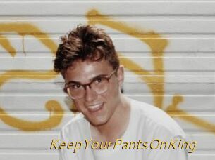 KeepYourPantsOnKing