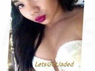 LetsGetJaded