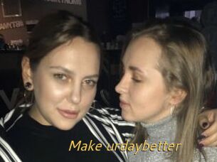 Make_urdaybetter