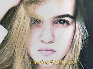 PaulinaPrettyGirl