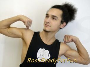 RossReadyForFun