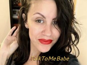 TalkToMeBabe