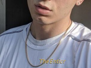 TheEnticr