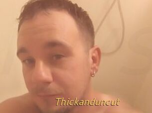 Thickanduncut