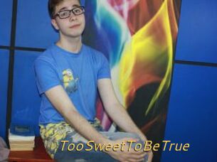 TooSweetToBeTrue