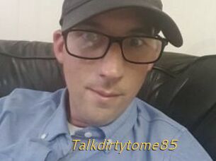 Talkdirtytome85