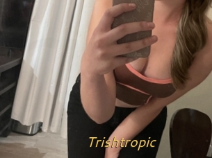 Trishtropic