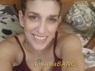 UwannaBANG