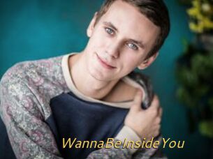 WannaBeInsideYou