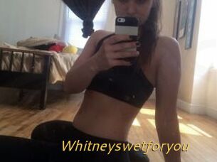 Whitneyswetforyou