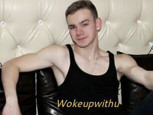 Wokeupwithu
