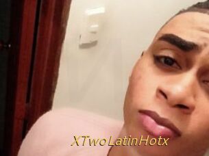 XTwoLatinHotx