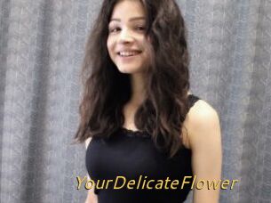 YourDelicateFlower